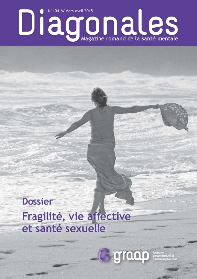 Diagonales 104, Dossier : Fragilité, vie affective et santé sexuelle
